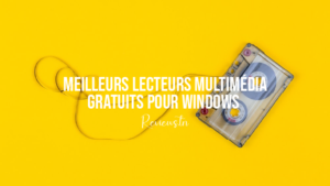 Meilleurs lecteurs multimédia