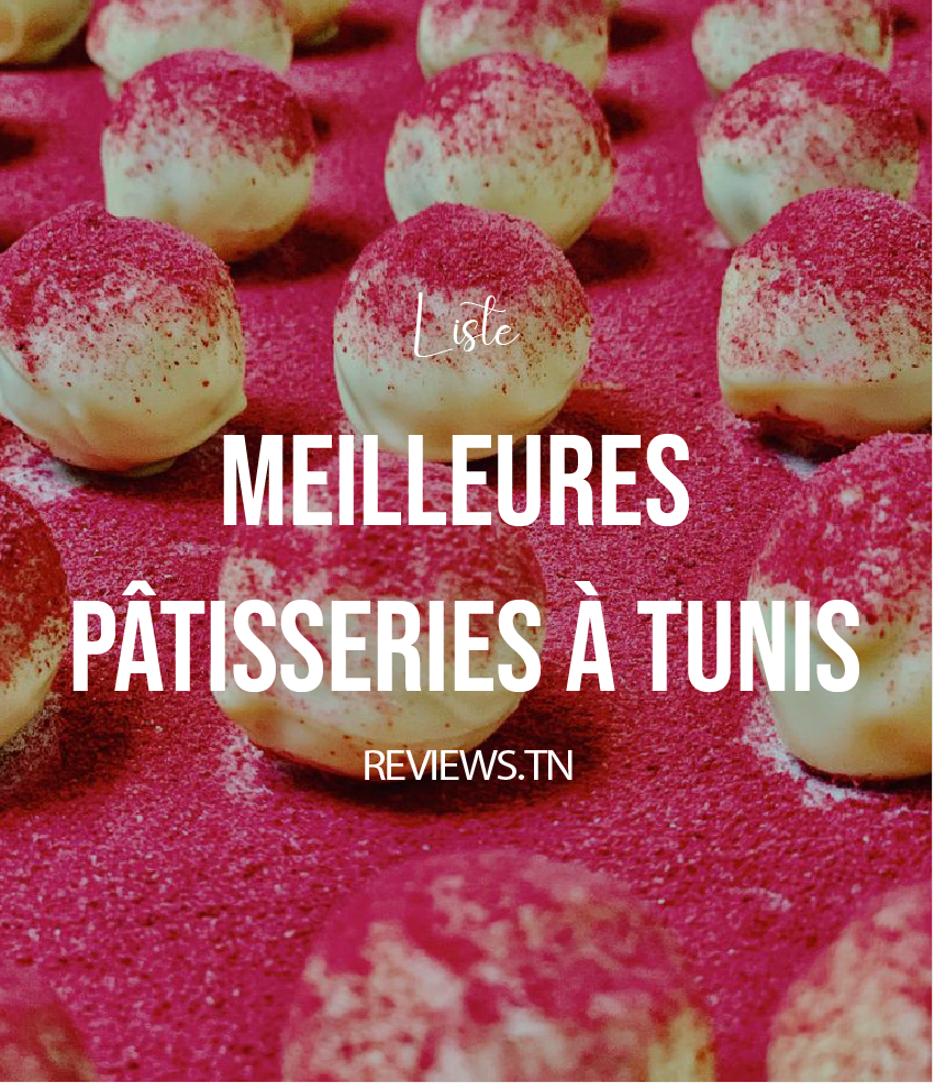 Liste : Les 15 Meilleures Pâtisseries à Tunis (Salé et Sucré)
