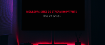 Meilleurs Sites de Streaming Payants 2021