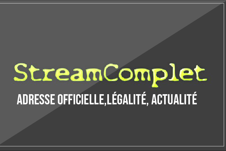 Streamcomplet Official address, Legality, News, All information