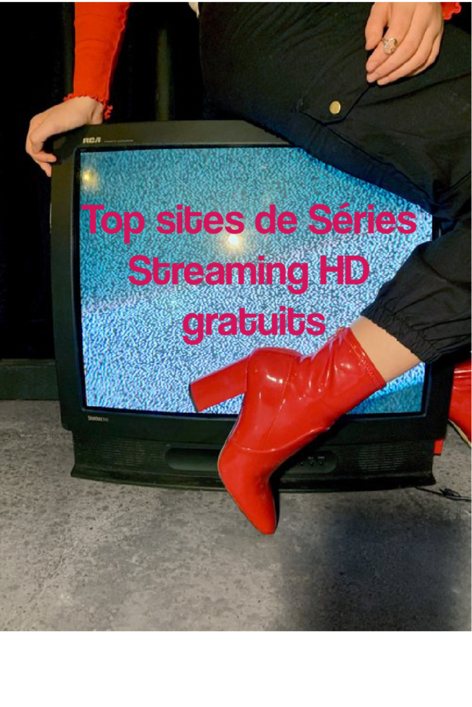 Regarder les Meilleurs Sites de séries Streaming HD et VF