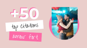 Top : 55 Plus belles Citations d'amour Fortes, Sincères et Courtes