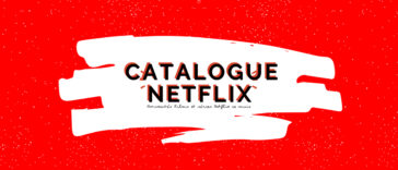 Catalogue Netflix : Top Nouveautés Films et Séries Netflix ce mois