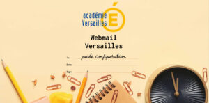 Webmail Versailles - Comment Utiliser la Messagerie de l'académie de Versailles (Mobile et Web)