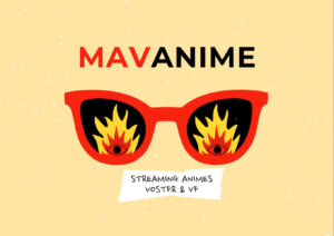 Mavanime : 21 Meilleurs Sites pour regarder les Animes en Streaming VOSTFR et VF