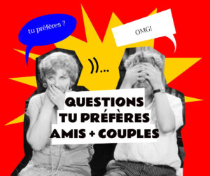 Meilleures Questions tu préfères pour Amis et couples (Hard et Drôles)