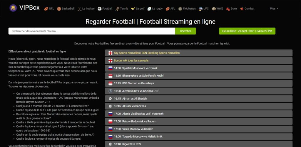 Test Nouvelle adresse VIPbox : Par exemple, lorsque vous accédez à un flux de football, vous trouverez des questions telles que "Quelle équipe a remporté le plus de coupes d'Europe ? Ces questions anecdotiques n'ajoutent rien à la qualité du streaming, mais font des merveilles pour améliorer l'expérience de l'utilisateur et renforcer le facteur de confiance.