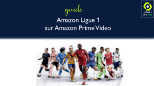 Amazon Ligue 1 regarder les matchs du ligue 1 sur Prime Video