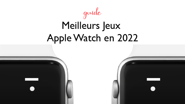 Meilleurs Jeux Apple Watch en 2022