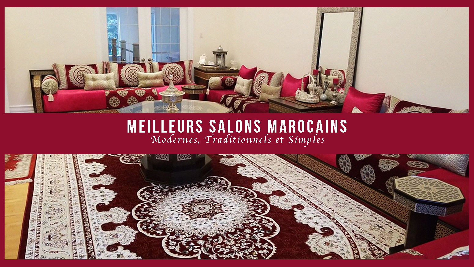 Meilleurs Salons Marocains Modernes, Traditionnels et Simples