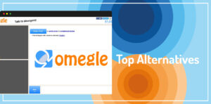 Top : 10 Meilleurs sites comme Omegle pour discuter avec des inconnus