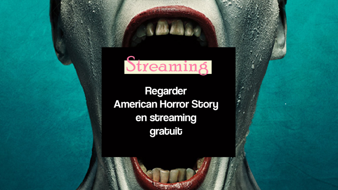 Ou regarder les saisons American Horror Story en streaming gratuit Ou regarder les saisons American Horror Story en streaming gratuit