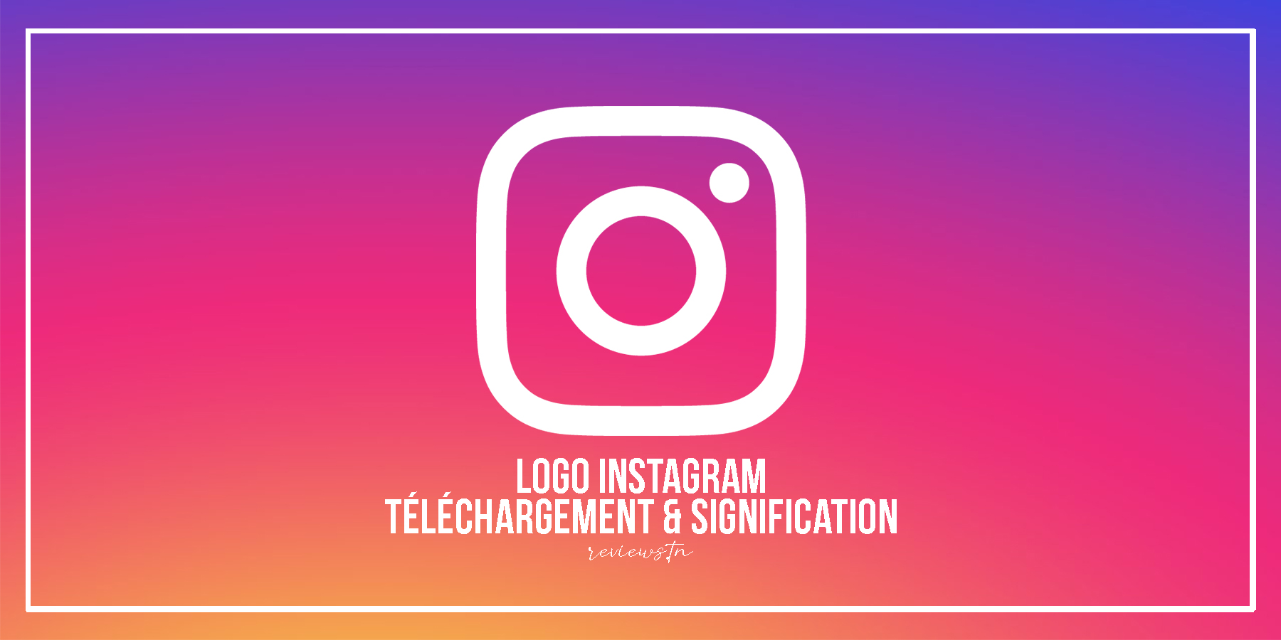 شعار Instagram 2022: التنزيل والمعنى والتاريخ