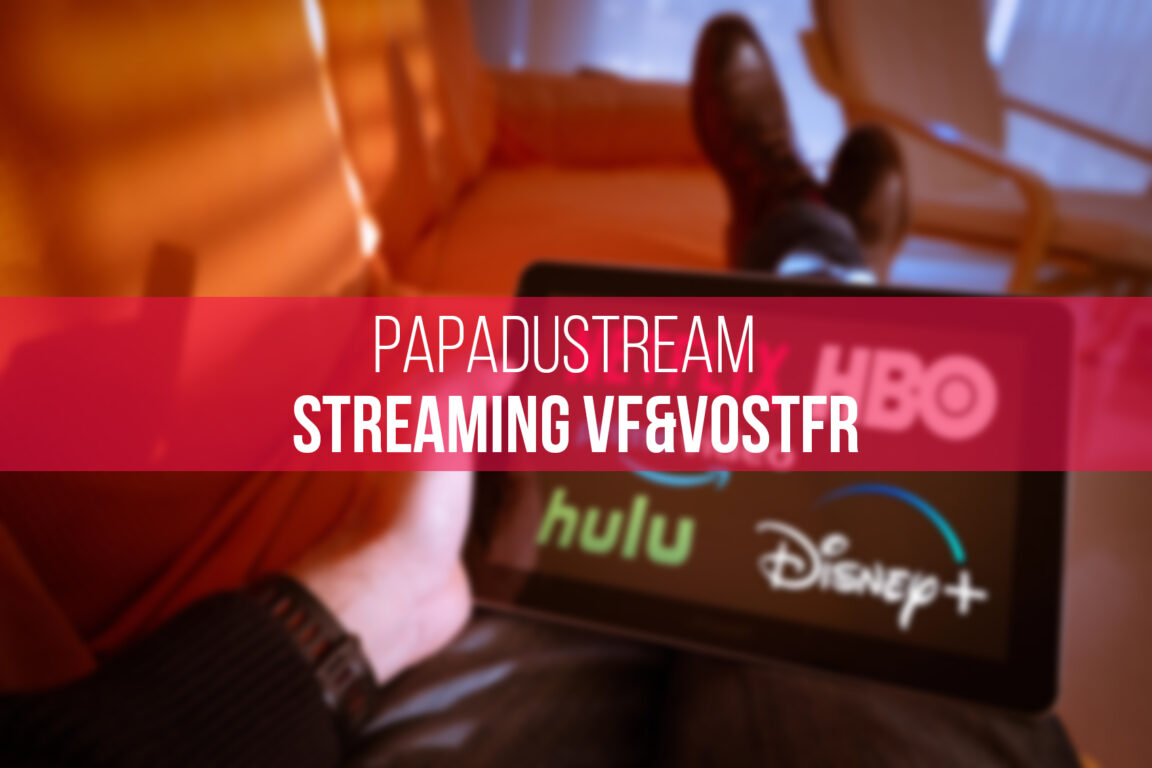 Papadustream: أفضل 25 موقعًا لمشاهدة سلسلة البث في VF و Vostfr