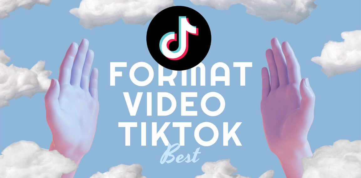 ما هو أفضل تنسيق فيديو لـ TikTok في عام 2022؟ (الدليل الكامل)