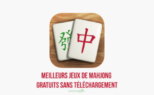 Meilleurs jeux de Mahjong gratuits sans téléchargement - Où jouer au Mahjong en ligne ?