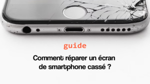 guide Comment réparer un écran de smartphone cassé