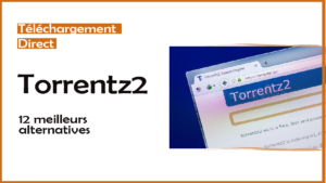 Torrentz2 Les Meilleur alternatives pour télécharger des Torrent Gratuit 