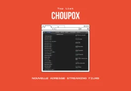 Choupox : Voici la nouvelle Adresse du site de Streaming Films Gratuit (2023)