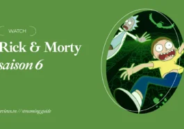 Rick et Morty Saison 6 Streaming : Où regarder la nouvelle saison?
