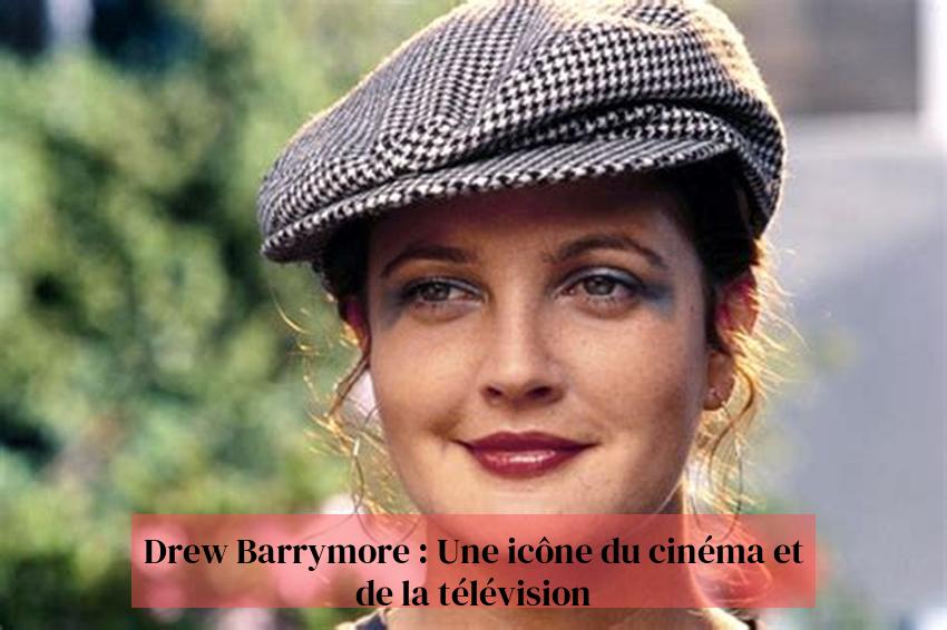Drew Barrymore : Une icône du cinéma et de la télévision