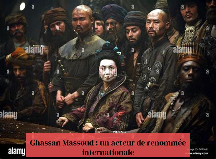 Ghassan Massoud : un acteur de renommée internationale