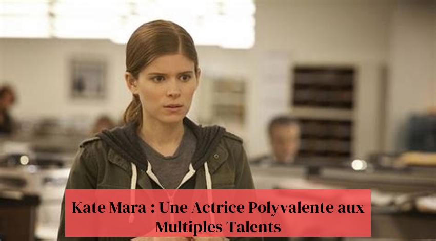 Kate Mara : Une Actrice Polyvalente aux Multiples Talents