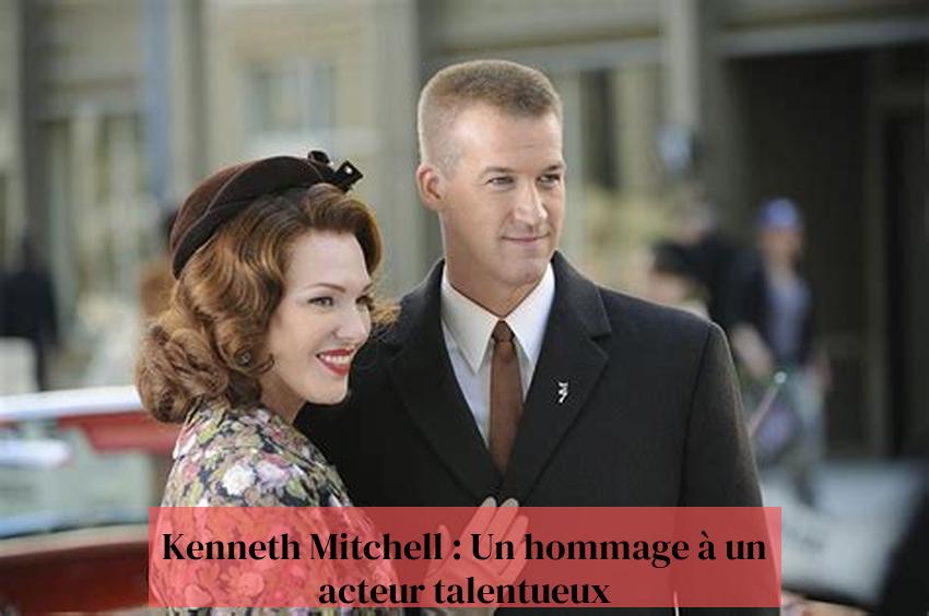 Kenneth Mitchell : Un hommage à un acteur talentueux
