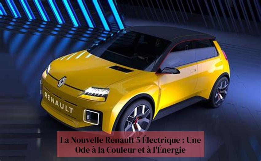 La Nouvelle Renault 5 Électrique : Une Ode à la Couleur et à l'Énergie