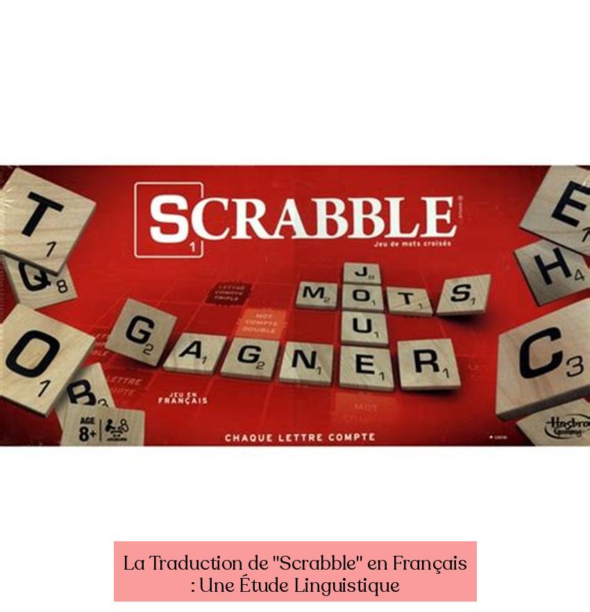 La Traduction de "Scrabble" en Français : Une Étude Linguistique