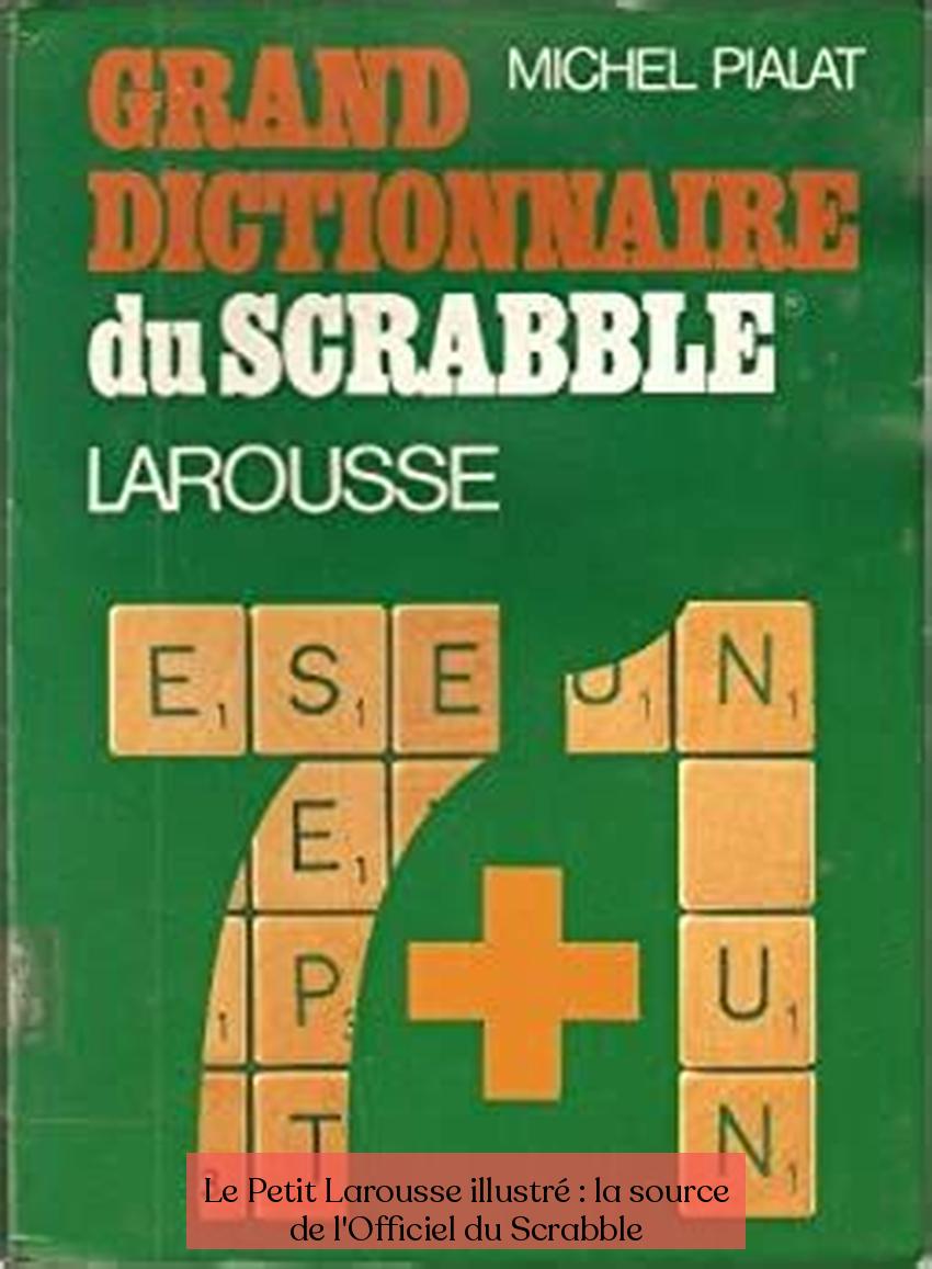 Le Petit Larousse በሥዕላዊ መግለጫው የተገለጸው፡ የሕጋዊው Scrabble ምንጭ