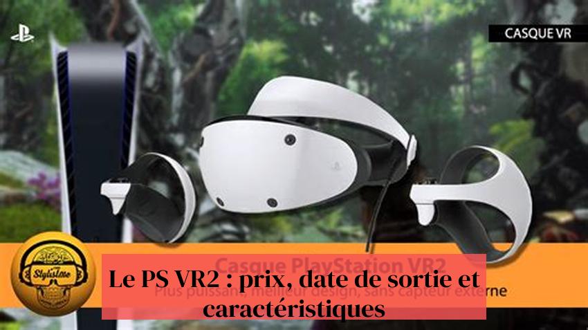 Le PS VR2 : prix, date de sortie et caractéristiques