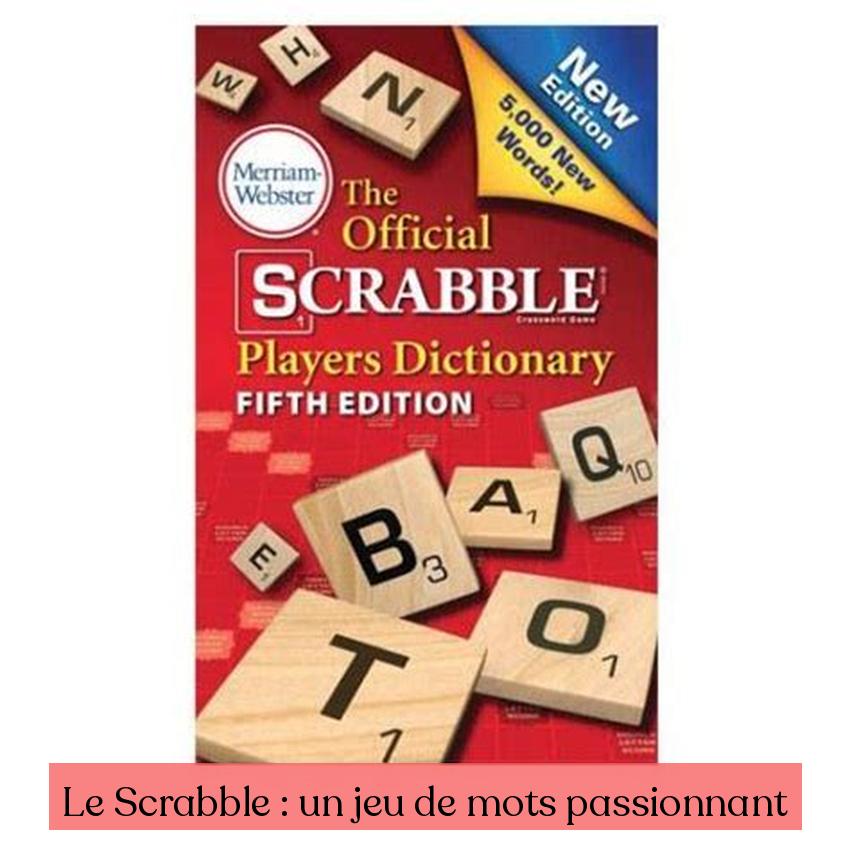 Le Scrabble : un jeu de mots passionnant