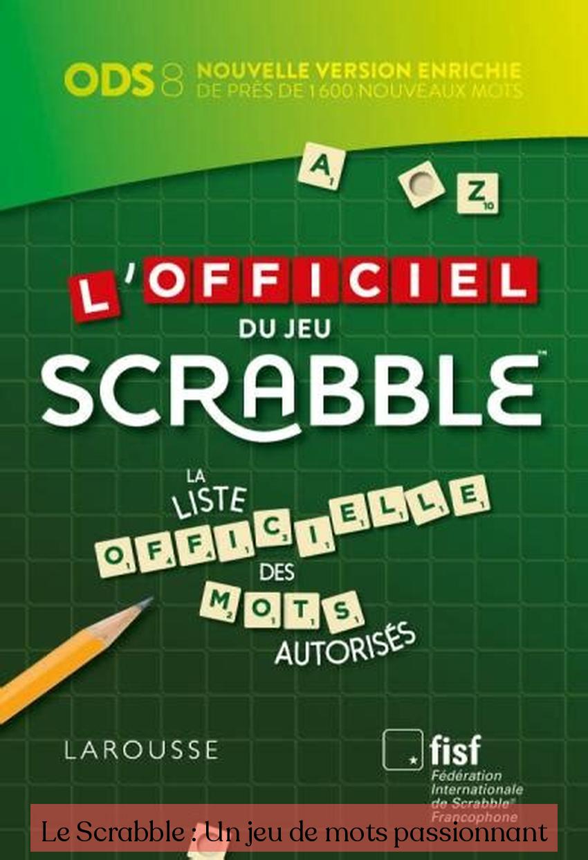 Le Scrabble : Un jeu de mots passionnant