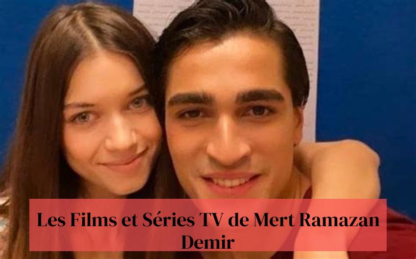 Les Films et Séries TV de Mert Ramazan Demir