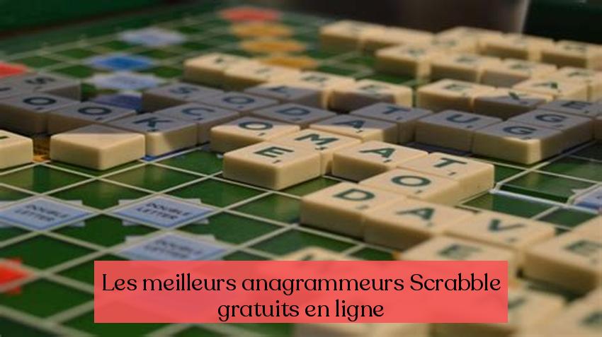 Les meilleurs anagrammeurs Scrabble gratuits en ligne