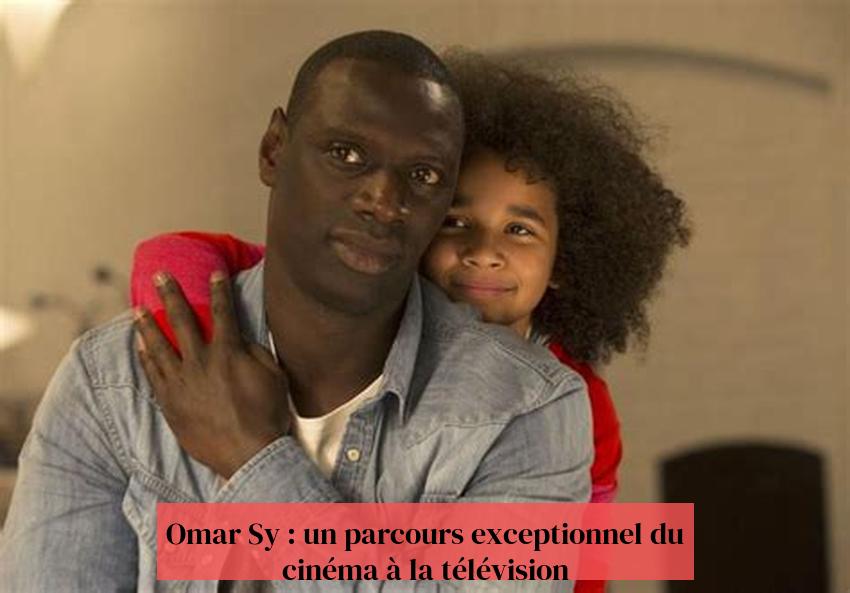 Omar Sy : un parcours exceptionnel du cinéma à la télévision