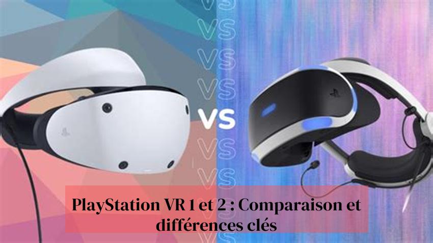 PlayStation VR 1 et 2 : Comparaison et différences clés