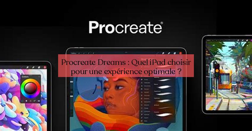 Procreate Dreams: 최고의 경험을 위해 어떤 iPad를 선택해야 할까요?
