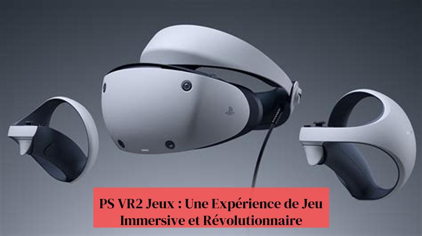 PS VR2-speletjies: 'n meeslepende en revolusionêre speletjie-ervaring