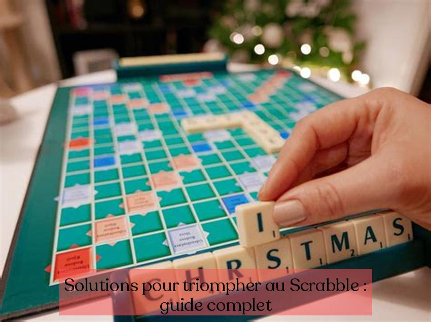 Solutions pour triompher au Scrabble : guide complet