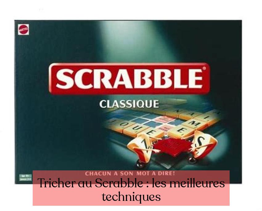 በ Scrabble ላይ ማጭበርበር-ምርጥ ዘዴዎች