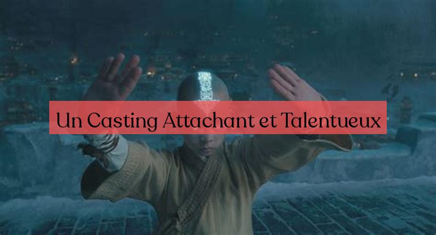 Un Casting Attachant et Talentueux