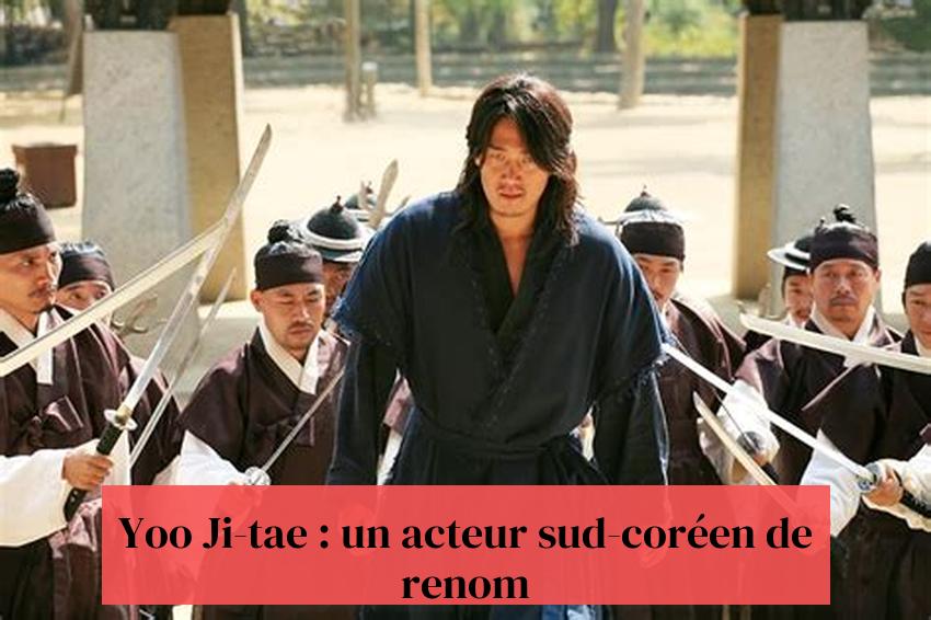 Yoo Ji-tae : un acteur sud-coréen de renom