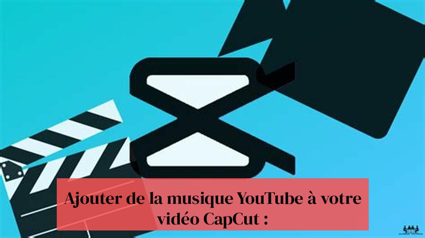 Add YouTube music to your CapCut video: