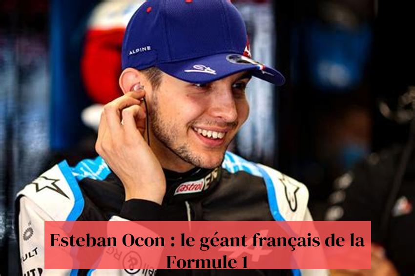 Esteban Ocon : le géant français de la Formule 1