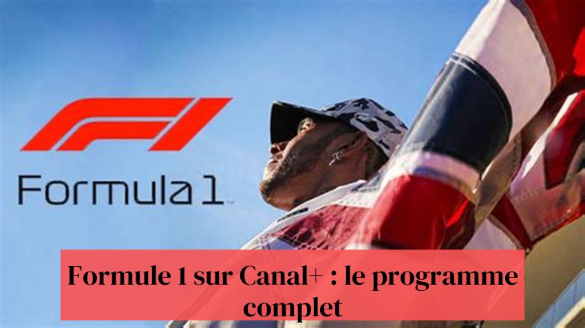 Formule 1 sur Canal+ : le programme complet