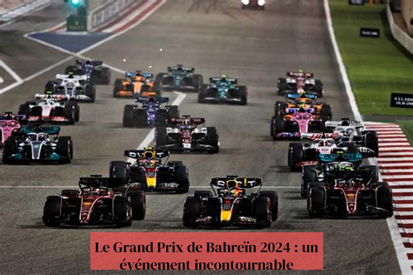 Le Grand Prix de Bahreïn 2024 : un événement incontournable
