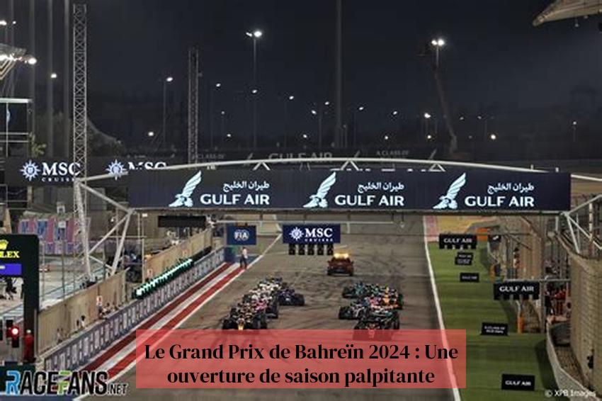 Le Grand Prix de Bahreïn 2024 : Une ouverture de saison palpitante