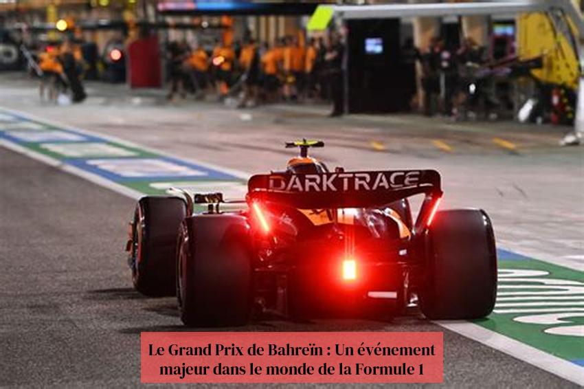 Le Grand Prix de Bahreïn : Un événement majeur dans le monde de la Formule 1